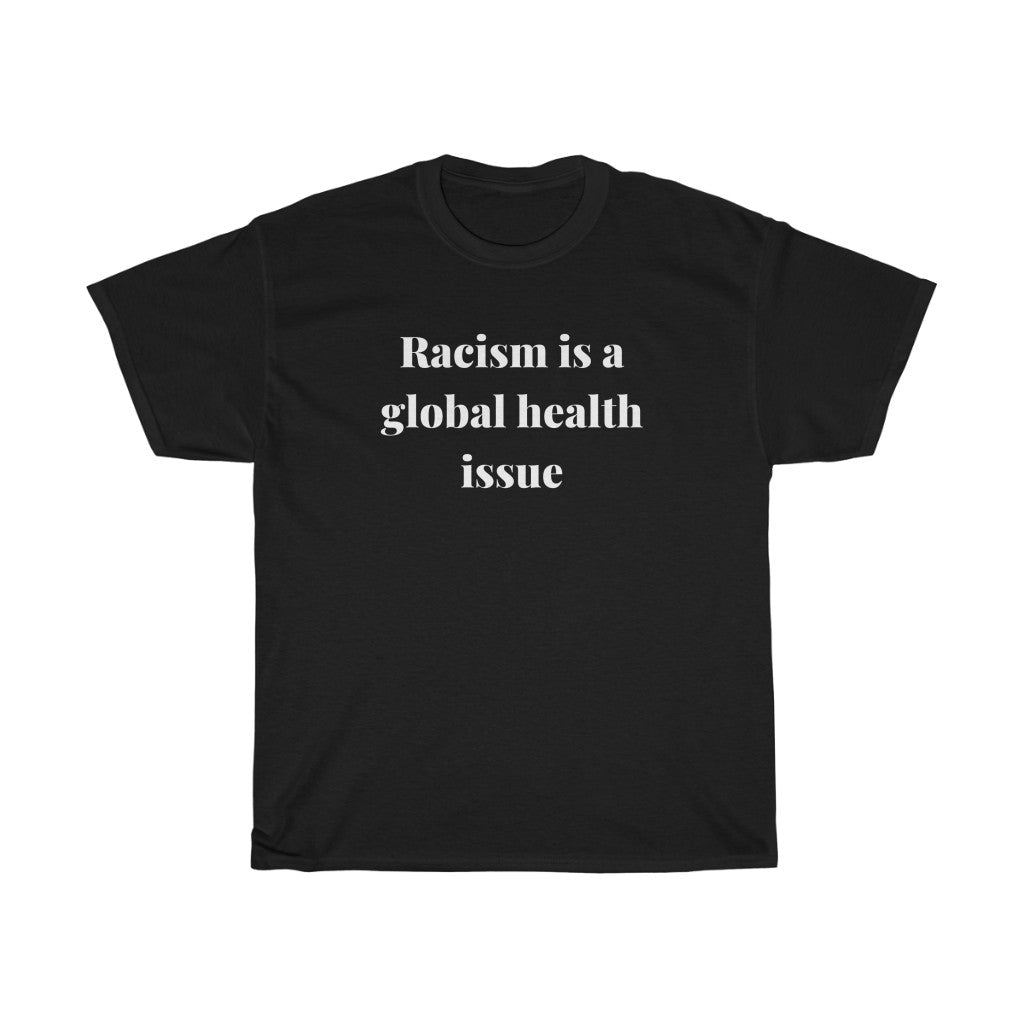 Racism is a Global Health Issue Unisex Heavy Cotton Tee