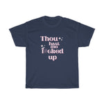 Load image into Gallery viewer, Thou Hast Me F#cked Up Unisex Heavy Cotton Tee
